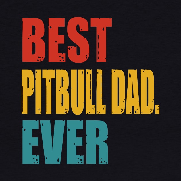 Vintage Best Pitbull Dad Ever by garrettbud6